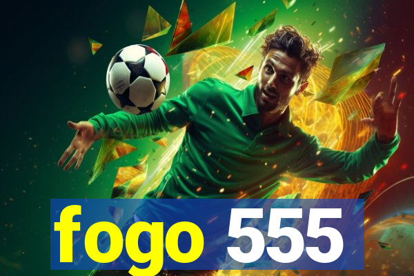 fogo 555